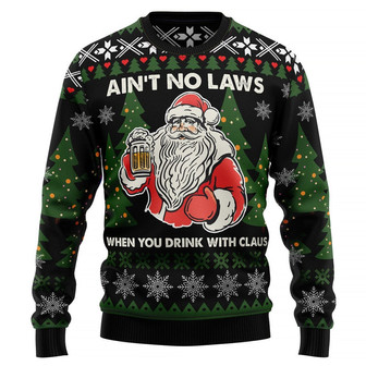 Ain‘t No Laws When You Drink With Claus Ugly Christmas Sweater - Thegiftio UK