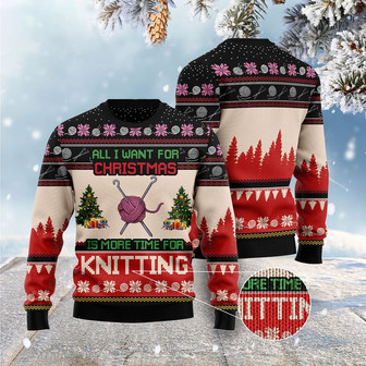 All I Want For Christmas Is More Time For Knitting Ugly Christmas Sweater, Xmas Sweater, Christmas Sweater, Ugly Christmas Sweater - Thegiftio UK