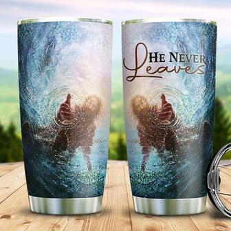 Jesus He Never Leaves Stainless Steel Tumbler 20Oz - Thegiftio UK