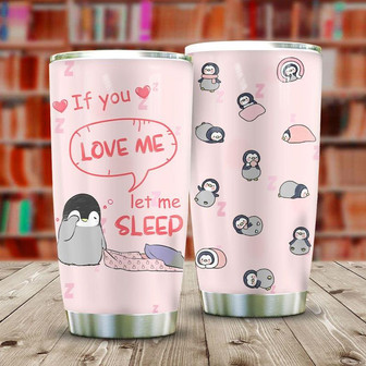 Let Me Sleep Penguin Stainless Steel Tumbler 20Oz - Thegiftio