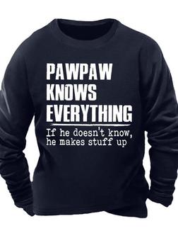 Men’s Pawpaw Knows Everything If He Doesn’t Know He Makes Stuff Up Casual Text Letters Sweatshirt - Seseable