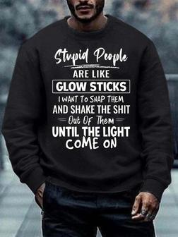 Men’s Stupid People Are Like Glow Sticks I Want To Snap Them Casual Regular Fit Text Letters Crew Neck Sweatshirt - Seseable