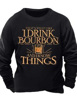 Men’s That’s What I Do I Drink Bourbon And I Know Things Casual Crew Neck Sweatshirt - Seseable