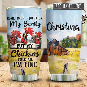 Chicken Question My Sanity Personalized Stainless Steel Tumbler 20Oz - Thegiftio UK