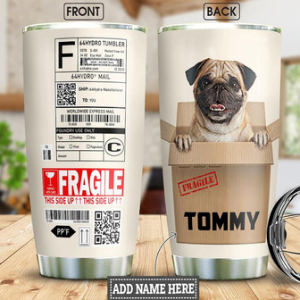 Fragile Pug Personalized Stainless Steel Tumbler 20Oz - Thegiftio UK