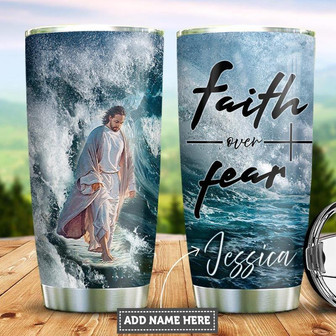 Personalized Jesus Faith Over Fear Stainless Steel Tumbler 20Oz - Thegiftio UK