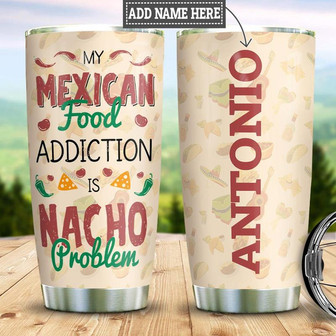 Personalized Mexican Food Problems Stainless Steel Tumbler 20Oz - Thegiftio