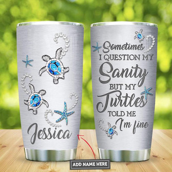 Sea Turtle Question My Sanity Personalized Stainless Steel Tumbler 20Oz - Thegiftio UK