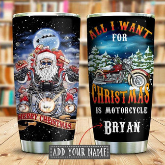 All I Want For Christmas Is Motorcycle Personalized Stainless Steel Tumbler 20Oz - Thegiftio UK