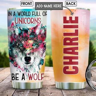 Be A Wolf In Unicorns Personalized Stainless Steel Tumbler 20Oz - Thegiftio UK