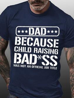 Men's Dad Because Child Raising Was Not An Official Job Title Funny Graphic Print Text Letters Casual T-shirt - Seseable