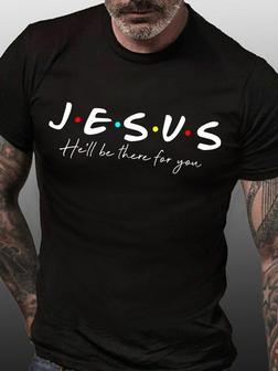 Men's Jesus He Will Be There For You Funny Graphic Print Casual Text Letters Crew Neck T-shirt - Seseable