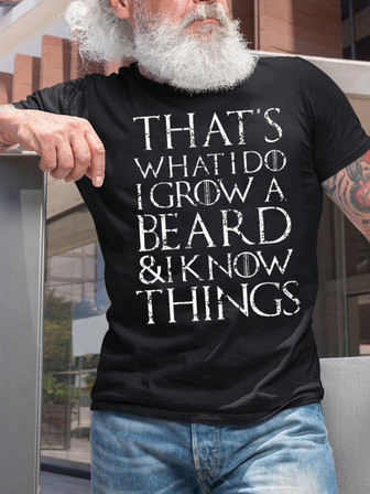 Men's That Is What I Do I Grow A Beard I Know Things Funny Graphic Print Text Letters Casual Crew Neck T-shirt - Thegiftio