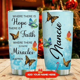 Butterfly Faith Hope Miracle Personalized Stainless Steel Tumbler 20Oz - Thegiftio