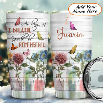 Butterfly Flower Still Remember Personalized Stainless Steel Tumbler 20Oz - Thegiftio UK