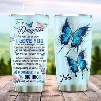 You Are My Daughter Butterfly Personalized Stainless Steel Tumbler 20Oz - Thegiftio UK