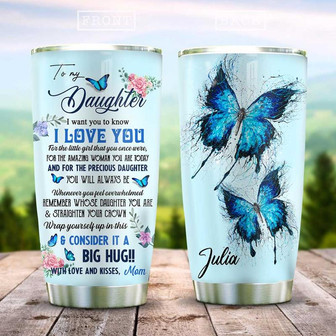 You Are My Daughter Butterfly Personalized Stainless Steel Tumbler 20Oz - Thegiftio