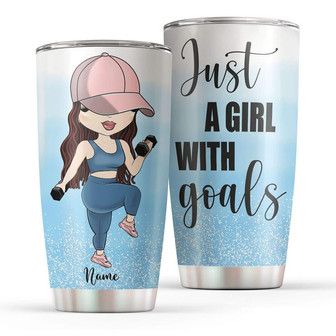 Gym Girl – Just A Girl With Goals Personalized Stainless Steel Tumbler 20Oz - Thegiftio