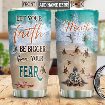 Let Your Fairth Be Bigger Than Your Fear-Turtle Faith Personalized Stainless Steel Tumbler 20Oz - Thegiftio UK