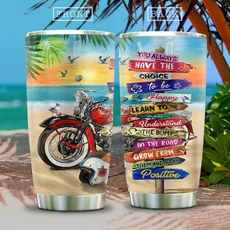 Personalized Motorcycle Beach-You Always Have The Choice Stainless Steel Tumbler 20Oz - Thegiftio UK