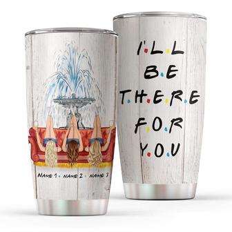Personalized Stainless Steel Tumbler Gift For Friend Be There For You 20Oz - Thegiftio UK