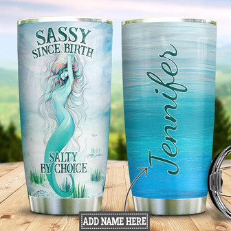 Sassy Since Birth Salty By Choice Mermaid Personalized Stainless Steel Tumbler 20Oz - Thegiftio UK