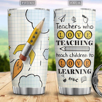Teachers Who Love Teaching Teach Children To Love Learning Stainless Steel Tumbler 20Oz - Thegiftio UK