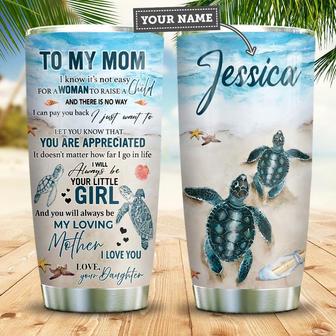 Turtle Daughter To Mom I Know Not Easy For A Woman Personalized Stainless Steel Tumbler 20Oz - Thegiftio UK