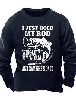 Men’s I Just Hold My Rod Wiggle My Worm And Bam She’s On It Casual Crew Neck Sweatshirt - Seseable