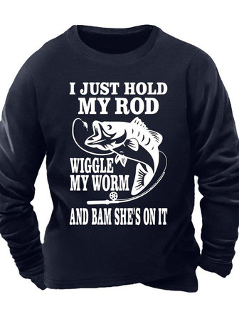 Men’s I Just Hold My Rod Wiggle My Worm And Bam She’s On It Casual Crew Neck Sweatshirt - Thegiftio UK