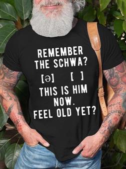 Men's Remenber The Schwa Old This Is Him Now Feel Old Yet Funny Graphic Print Text Letters Casual T-shirt - Seseable