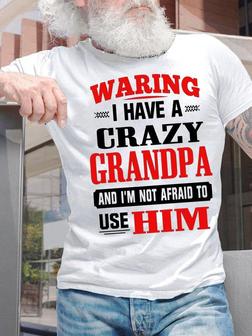 Men's Waring I Have A Crazy Grandpa And I Am Not Afraid To Use Him Funny Graphic Print Crew Neck Casual Text Letters T-shirt - Thegiftio UK