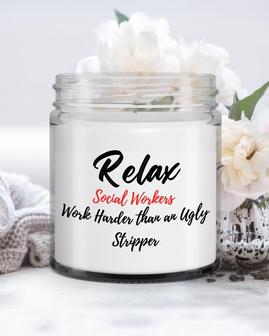 Funny Social Worker Candle| Relax Social Workers Work Harder than an Ugly Stripper| Funny Candle Soy Wax Candle Jar 9oz - Thegiftio UK