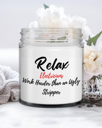 Funny Electrician Candle| Relax Electricians Work Harder than an Ugly Stripper| Funny Candle Soy Wax Candle Jar 9oz - Thegiftio