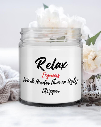 Funny Engineer Candle| Relax Engineers Work Harder than an Ugly Stripper| Funny Candle Soy Wax Candle Jar 9oz - Thegiftio