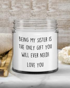 Sister Candle Gift For Sister Funny Christmas Birthday Gift From Sister Being My Sister Is The Only Gift You Will Ever Need Soy candle - Thegiftio UK