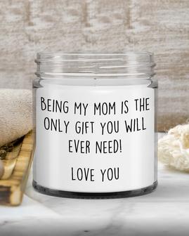 Mom Candle Gift For Mom Funny Mothers Day Gift From Daughter Being My Mom Is The Only Gift You Will Ever Need Soy candle - Thegiftio UK