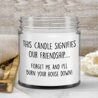 Best Friend Gift, Forget About Me And I&#39;ll Burn Your House Down, Friendship Candle, Funny Friend Gift, Gift For Friend, Bestie Gift - Thegiftio UK