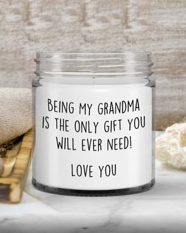Grandma Candle Gift For Grandma Funny Christmas Birthday Gift From Granddaughter Being My Grandma Is The Only Gift You Will Ever Need candle - Thegiftio UK