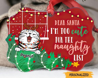 Dear Santa I’m Too Cute For The Naughty List, Personalized Cat Breed Aluminum Ornament, Cat Owner Gift, Custom Cat Gift, Cat Lovers Gift - Thegiftio