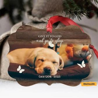 Personalized Custom Dog Memorial Christmas Aluminum Ornament, Upload Dog/Cat Photo, Give It To God and Go To Sleep, Gift for Dog/Cat Lovers - Thegiftio UK