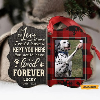If Love Alone Could Have Kept You Here, Personalized Custom Dog Photo Aluminum Christmas Ornament, Memorial Gift, Sympathy Gift - Thegiftio UK