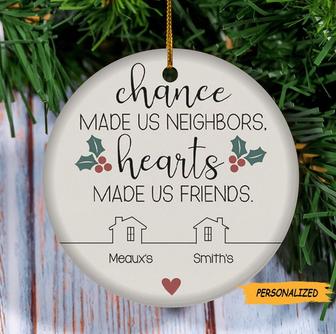 Chance Made Us Neighbors Hearts Made Us Friends, Custom Neighbor Christmas Gift, Neighbor Christmas Ornament, Housewarming Gift - Thegiftio UK