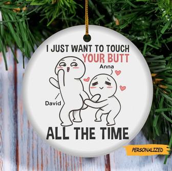 Gift For Couple Just Want To Touch Your Butt Ornament, Funny Gift, Custom Couple Ornament, Christmas Gift For Couple - Thegiftio UK