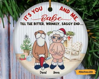 It’s You And Me Babe Till The Bitter Wrinkly Saggy End, Personalized Funny Old Couple Santa Christmas Ornament, Gift For Old Couple - Thegiftio UK