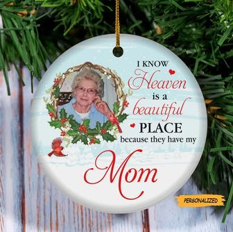 I Know Heaven Is A Beautiful Place, Personalized Heaven Ceramic Ornament, Christmas Memorial Gift, Memorial Ornament For Mom, Dad, Wife - Thegiftio UK