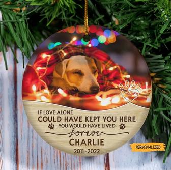 You Would Have Lived Forever, Personalized Custom Ceramic Photo Christmas Ornament, Gift For Pet Lovers, Christmas Gift for Loss of Dog - Thegiftio