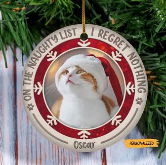 On The Naughty List I Regret Nothing, Personalized Custom Round Shaped Ceramic Photo Christmas Ornament, Upload Image, Gift For Pet Lovers - Thegiftio