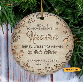 Personalized Christmas Memorial Ornament, Because Someone We Love Is In Heaven There’s a Little Bit of Heaven In Our Home Ceramic Ornament - Thegiftio UK