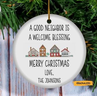 Personalized Good Neighbor Christmas Ornament, Best Neighbors Ever, A Good Neighbor Is A Welcome Blessing, Christmas Gift For Neighbor - Thegiftio UK